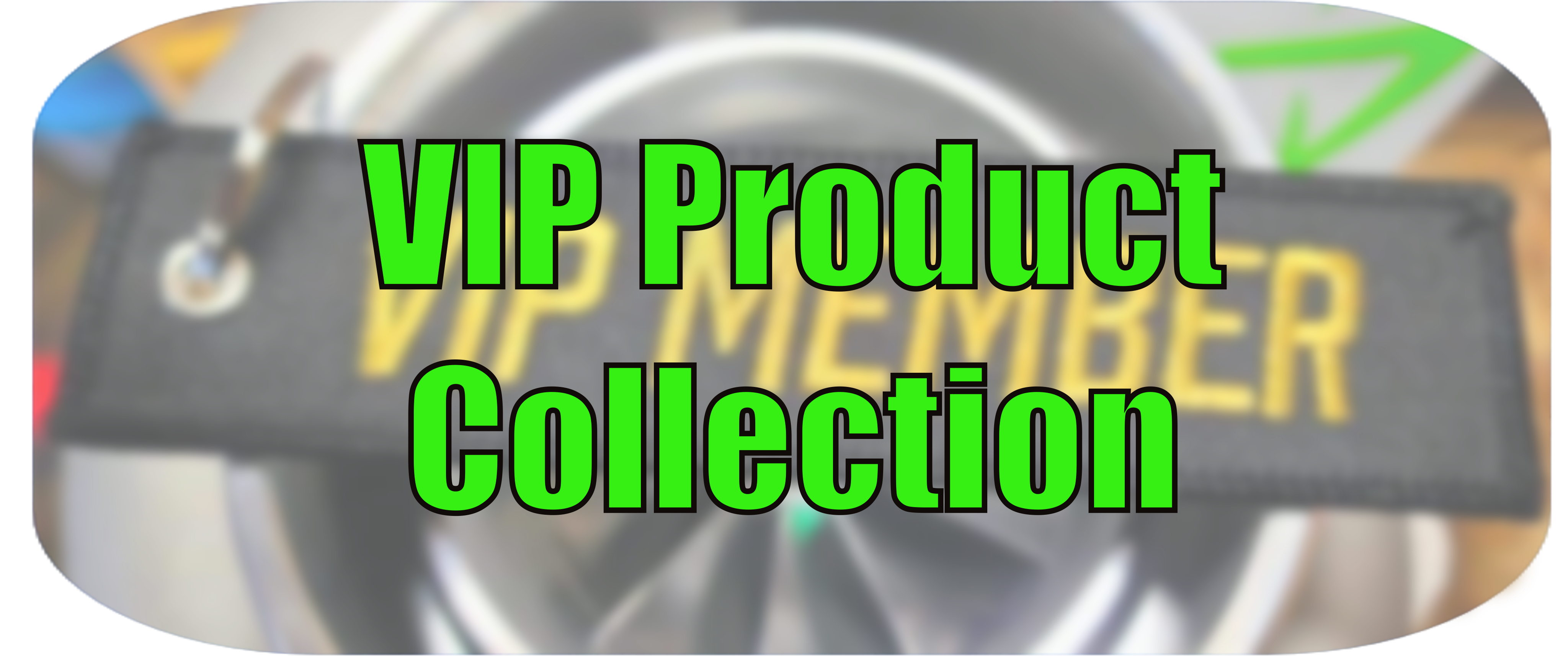 VIP Product Collection